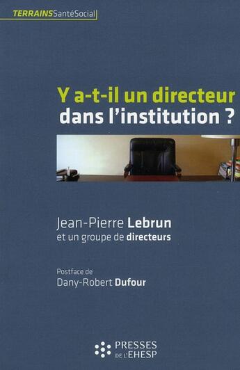 Couverture du livre « Y a t-il un directeur dans l'institution ? » de Jean-Pierre Lebrun aux éditions Ehesp