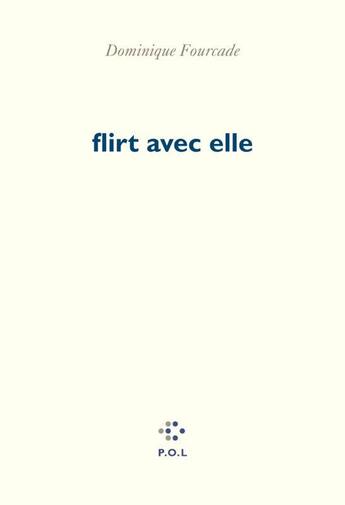 Couverture du livre « Flirt avec elle » de Dominique Fourcade aux éditions P.o.l