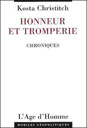 Couverture du livre « Honneur et tromperie ; chroniques » de Kosta Christitch aux éditions L'age D'homme