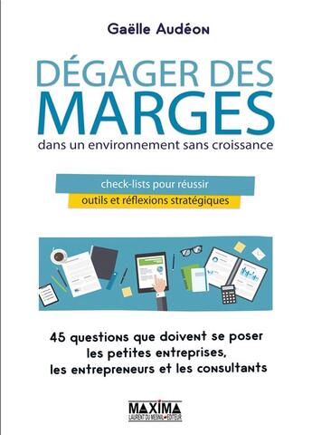 Couverture du livre « Dégager des marges ; dans un environnement sans croissance » de Gaelle Audeon aux éditions Maxima