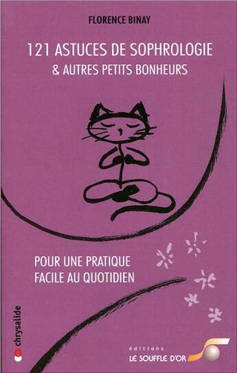 Couverture du livre « 121 astuces de sophrologie et autres petits bonheurs » de Florence Binay aux éditions Le Souffle D'or