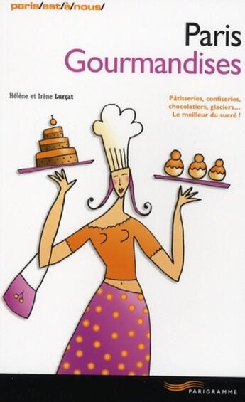 Couverture du livre « Paris gourmandises (édition 2008) » de Irène Lurçat et Helene Lurcat aux éditions Parigramme