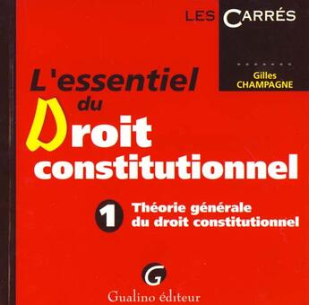 Couverture du livre « Essentiel dt constit.1 theorie » de Gilles Champagne aux éditions Gualino