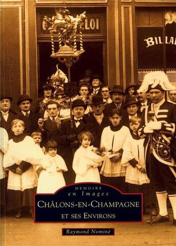 Couverture du livre « Châlons-en-Champagne et ses environs Tome 1 » de Raymond Nomine aux éditions Editions Sutton