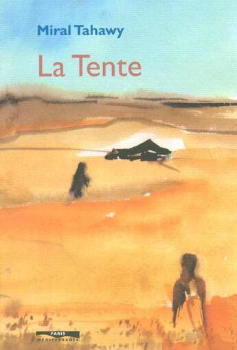 Couverture du livre « La tente » de Miral Tahawy aux éditions Paris-mediterranee