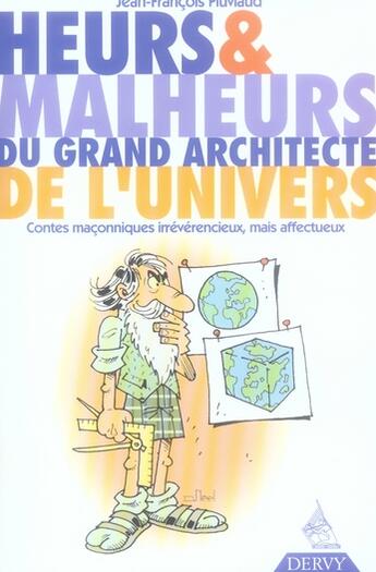 Couverture du livre « Heurs & malheurs du grand architecte de l'univers - contes maconniques irreverencieux, mais affectue » de Pluviaud/Neel aux éditions Dervy