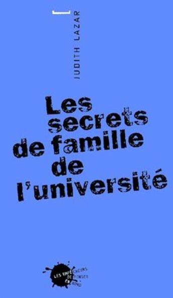 Couverture du livre « Les secrets de famille de l'université » de Judith Lazar aux éditions Empecheurs De Penser En Rond