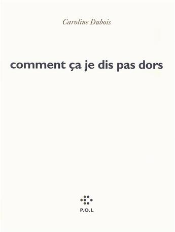 Couverture du livre « Comment ça je dis pas je dors » de Caroline Dubois aux éditions P.o.l