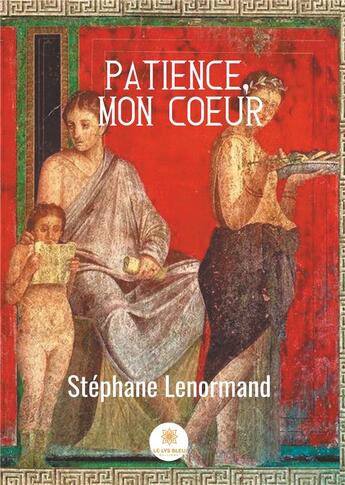 Couverture du livre « Patience, mon coeur » de Stephane Lenormand aux éditions Le Lys Bleu