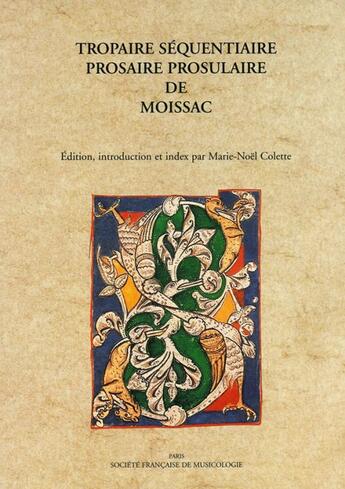 Couverture du livre « Tropaire séquentiaire prosaire prosulaire de Moissac » de Marie-Noel Colette aux éditions Societe Francaise De Musicologie