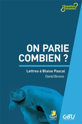 Couverture du livre « On parie combien ? lettres à Blaise Pascal » de David Brown aux éditions Farel