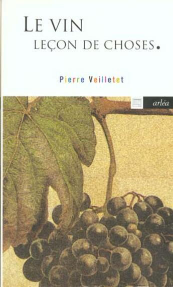 Couverture du livre « Le Vin, leçon de choses » de Pierre Veilletet aux éditions Arlea