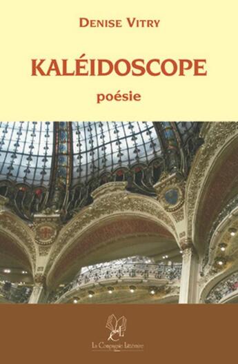 Couverture du livre « Kaléidoscope » de Denise Vitry aux éditions La Compagnie Litteraire