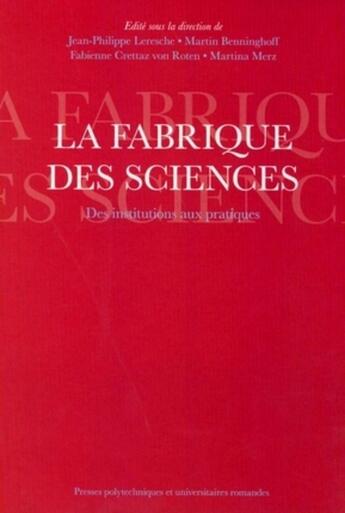 Couverture du livre « La fabrique des sciences. des institutions aux pratiques » de  aux éditions Ppur