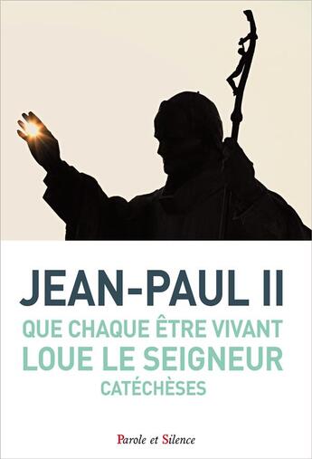 Couverture du livre « Que chaque être vivant loue le seigneur ; catéchèses » de Jean-Paul Ii aux éditions Parole Et Silence