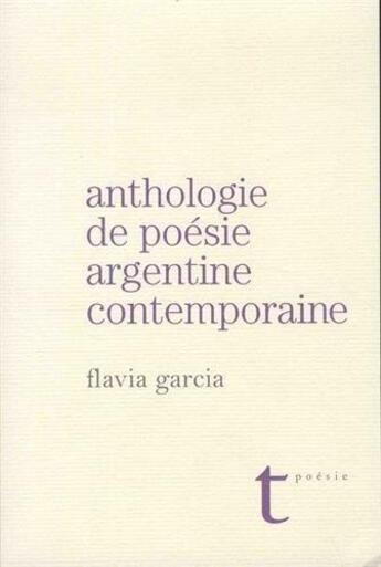 Couverture du livre « Anthologie de la poesie argentine contemporaine » de Flavia Garcia aux éditions Triptyque