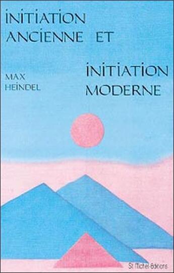 Couverture du livre « Initiation ancienne et initiation moderne » de Max Heindel aux éditions Beaux Arts