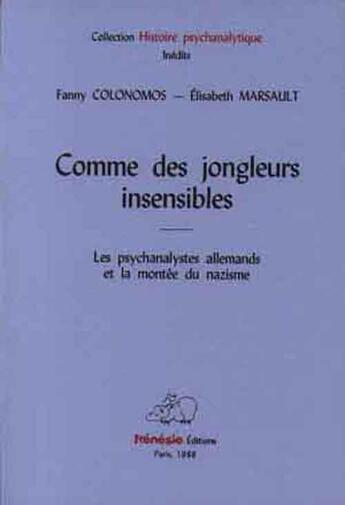 Couverture du livre « Comme des jongleurs insensibles. les psychanalystes allemands et la montee du nazisme » de Colonomos-Marsault aux éditions Frenesie