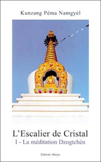 Couverture du livre « Escalier de cristal 1 - la meditation dzogtchen » de Namgyel Kunsang aux éditions Marpa