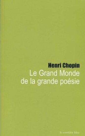 Couverture du livre « Le grand monde de la grande poésie » de Henri Chopin aux éditions Le Corridor Bleu