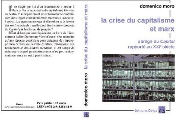 Couverture du livre « La crise du capitalisme et Marx ; abrégé du capital rapporté au XXI siècle » de Domenico Moro aux éditions Delga