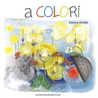 Couverture du livre « A colori » de Simona Acerbi aux éditions Bonhomme Vert