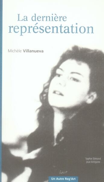 Couverture du livre « Dernière représentation » de Michele Villanueva aux éditions Autre Reg'art