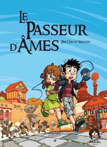 Couverture du livre « Le passeur d'âmes » de Ced et Waltch aux éditions Makaka