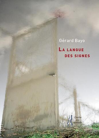 Couverture du livre « La langue des signes » de Gerard Bayo aux éditions L'herbe Qui Tremble