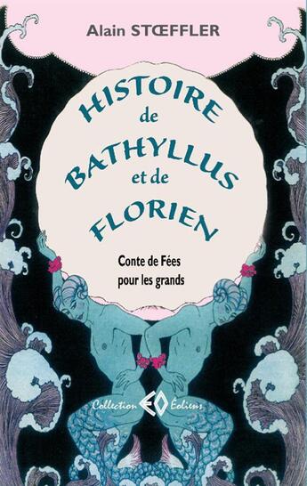 Couverture du livre « Histoire de Bathyllus et de Florien » de Alain Stoeffler aux éditions Erosonyx