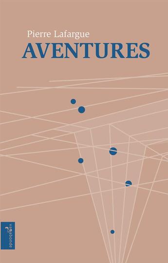 Couverture du livre « Aventures » de Pierre La Fargue aux éditions Vagabonde