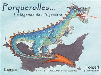 Couverture du livre « Porquerolles... t.1 ; la légende de l'Alycastre » de Lise Lemoine aux éditions Turtle Prod