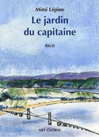 Couverture du livre « Le jardin du capitaine » de Mimi Lepine aux éditions Art Global