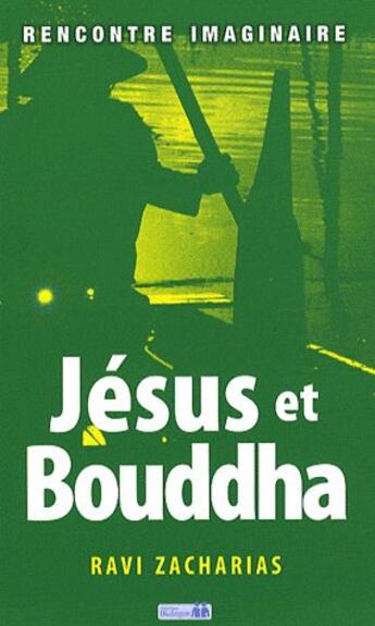 Couverture du livre « Jésus et Bouddha ; rencontre imaginaire » de Zacharias Ravi aux éditions La Maison De La Bible