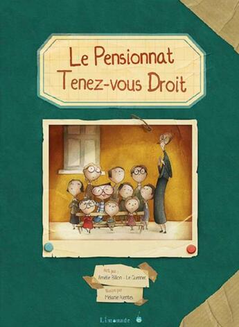 Couverture du livre « Le pensionnat ; tenez-vous droit ! » de Amelie Billon-Le Guennec et Melanie Fuentes aux éditions Limonade