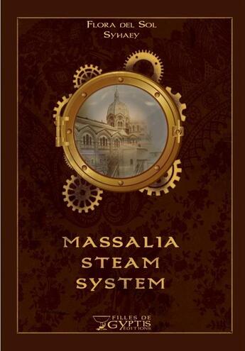 Couverture du livre « Massalia steam system Tome 1 » de Syhaey et Flora Del Sol aux éditions Filles De Gyptis