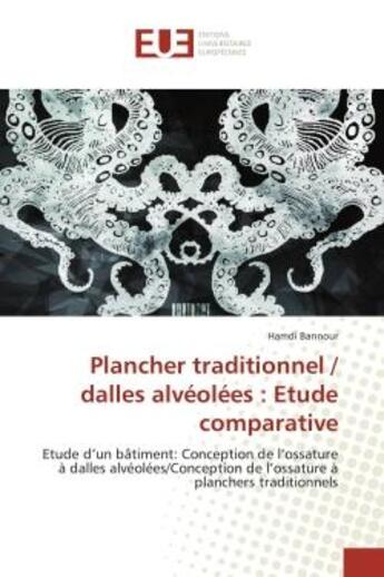 Couverture du livre « Plancher traditionnel / dalles alveolees : etude comparative : Etude d'un bâtiment: Conception de l'ossature A dalles alveolees/Conception de l'ossature A plancher » de Hamdi Bannour aux éditions Editions Universitaires Europeennes