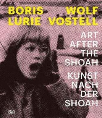 Couverture du livre « Boris lurie and wolf vostell: art after the shoah /anglais/allemand » de Lurie Boris/Vostell aux éditions Hatje Cantz