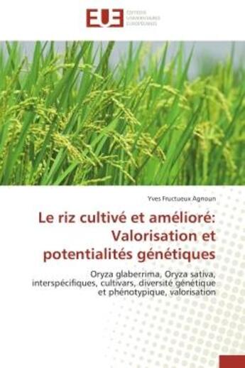 Couverture du livre « Le riz cultive et ameliore: valorisation et potentialites genetiques - oryza glaberrima, oryza sativ » de Agnoun Y F. aux éditions Editions Universitaires Europeennes