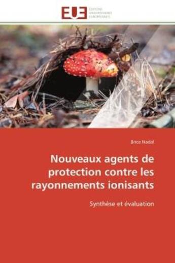 Couverture du livre « Nouveaux agents de protection contre les rayonnements ionisants - synthese et evaluation » de Nadal Brice aux éditions Editions Universitaires Europeennes