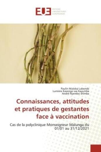 Couverture du livre « Connaissances, attitudes & pratique de gestantes face à vaccination : cas du centre de santé Monseigneur Malunga du 01 janvier au 01 décembre 2020 » de Paulin Maloba Lubende et Andre Nyembo Shimba et Lumiere Kasongo Wa Kayumba aux éditions Editions Universitaires Europeennes