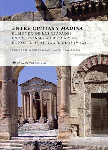 Couverture du livre « Entre civitas y madina ; el mundo de las ciudades en la peninsula iberica y en el norte de Africa » de Callegarin Laurent aux éditions Casa De Velazquez