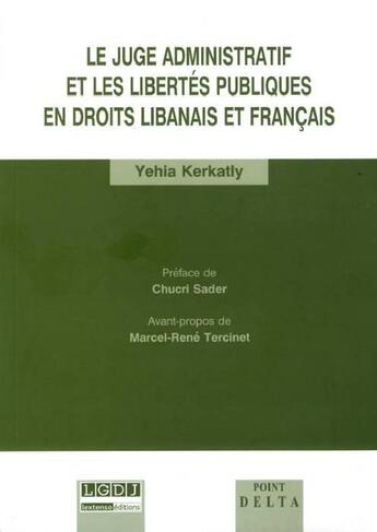 Couverture du livre « Le juge administratif et les libertés publiques en droits libanais et français » de Yehia Kerkatly aux éditions Editions Delta