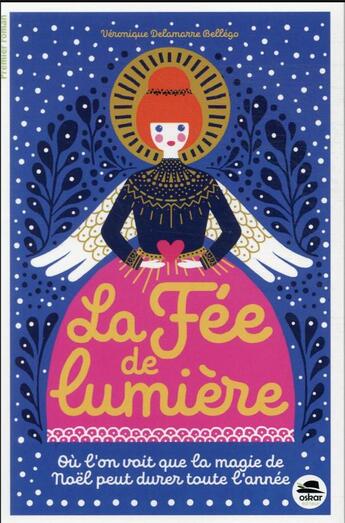 Couverture du livre « La fée de lumière : où l'on voit que la magie de Noël peut durer toute l'année » de Veronique Delamarre Bellego aux éditions Oskar