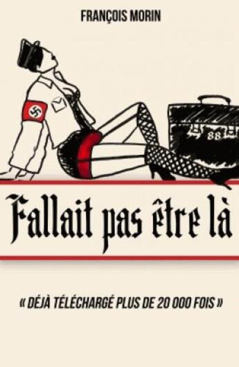 Couverture du livre « Fallait pas être là » de Francois Morin aux éditions Librinova