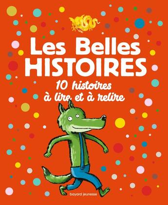 Couverture du livre « Les belles histoires : 10 histoires à lire et à relire » de Errera Eglal et Rene Gouichoux et Alain Chiche et Odile Hellmann-Hurpoil et Christiane Kidi Etonde Bebey et Collectif aux éditions Bayard Jeunesse