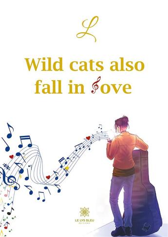 Couverture du livre « Wild cats also fall in love » de L aux éditions Le Lys Bleu