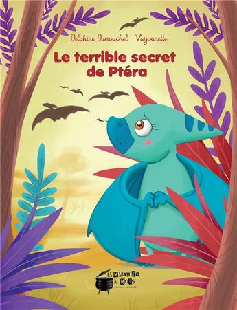 Couverture du livre « Le terrible secret de Ptéra » de Delphine Dumouchel et Vayounette aux éditions La Marmite A Mots