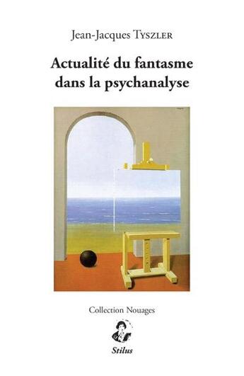 Couverture du livre « Actualité du fantasme dans la psychanalyse » de Jean-Jacques Tyszler aux éditions Stilus