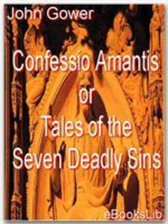 Couverture du livre « Confessio Amantis or Tales of the Seven Deadly Sins » de John Gower aux éditions Ebookslib